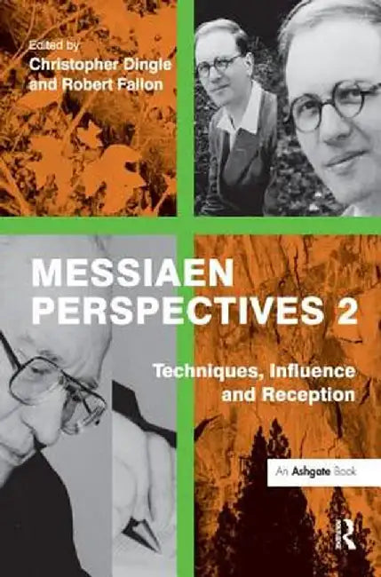 Messiaen Perspectives 2: Techniques, Influence and Reception by Robert Fallon