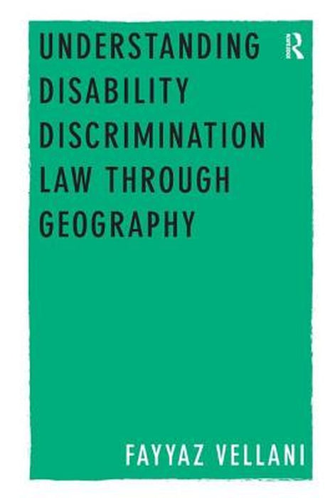 Understanding Disability Discrimination Law Through Geography by Fayyaz Vellani