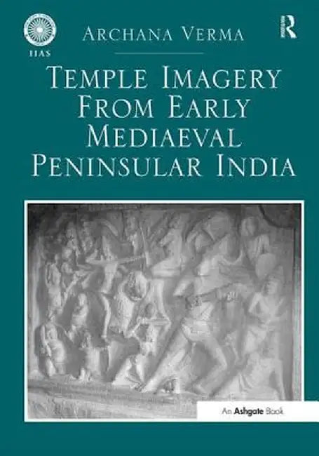 Temple Imagery from Early Mediaeval Peninsular India by Archana Verma