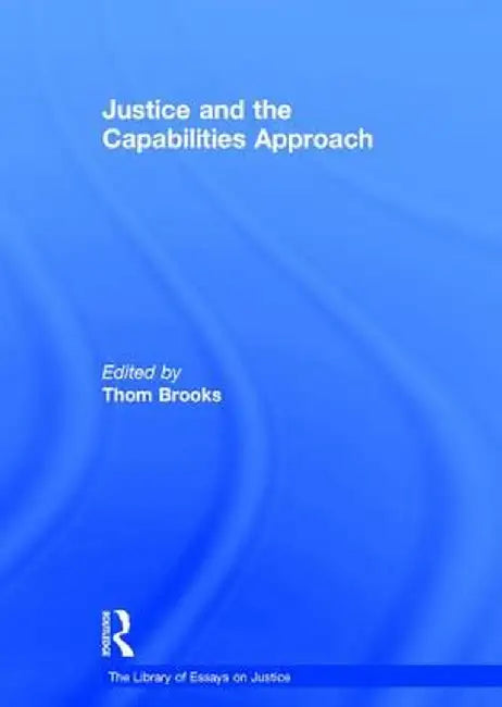 Justice and the Capabilities Approach by Thom Brooks