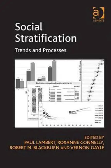 Social Stratification: Trends and Processes by Roxanne Connelly