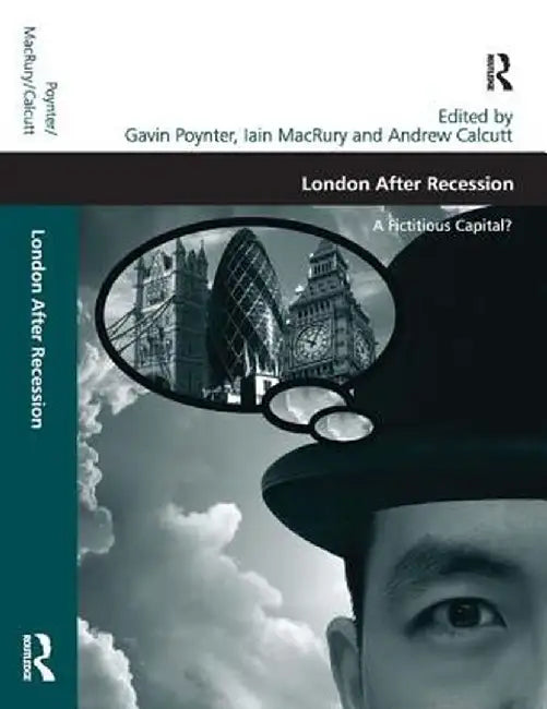 London After Recession: A Fictitious Capital? by Iain MacRury