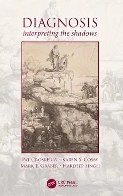 Diagnosis: Interpreting the Shadows by Pat Croskerry