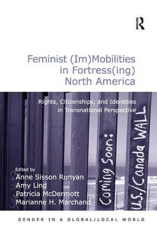 Feminist (Im)Mobilities In Fortress by Anne Sisson Runyan, Amy Lind, Patricia McDermott
