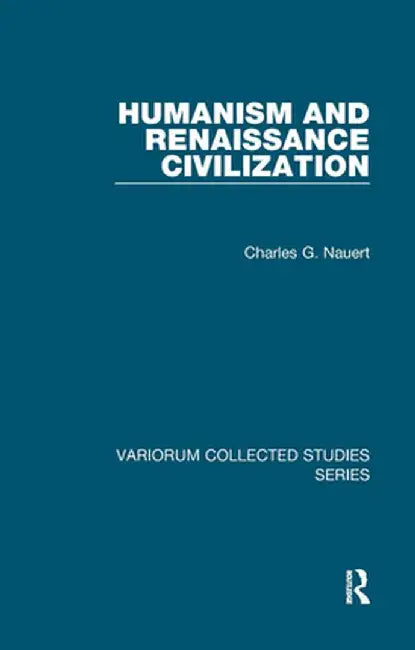 Humanism and Renaissance Civilization by Charles G. Nauert
