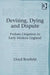 Devising, Dying and Dispute: Probate Litigation in Early Modern England by Lloyd Bonfield