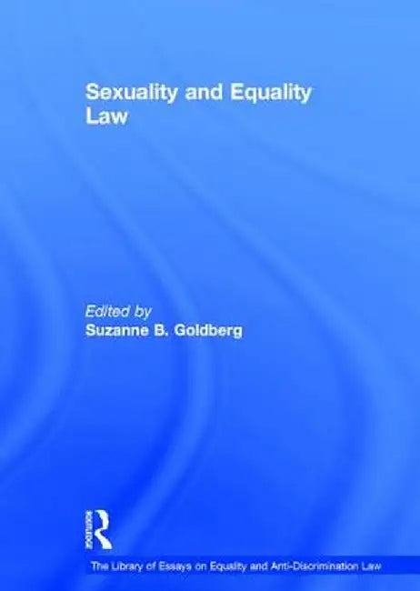 Sexuality and Equality Law by Suzanne B. Goldberg