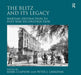 The Blitz and Its Legacy: Wartime Destruction to Post-War Reconstruction by Peter J. Larkham