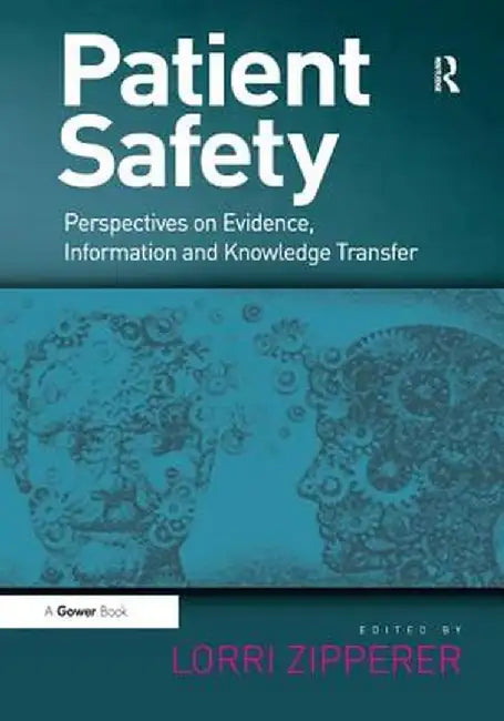 Patient Safety: Perspectives on Evidence, Information and Knowledge Transfer by Lorri Zipperer