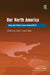 Our North America: Social and Political Issues Beyond NAFTA by Julián Castro-Rea