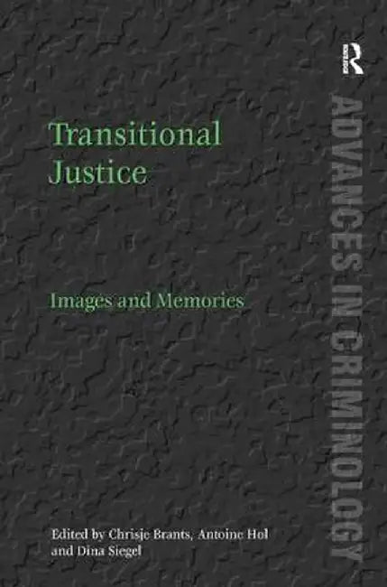 Transitional Justice: Images and Memories by Chrisje Brants