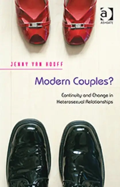 Modern Couples?: Continuity and Change in Heterosexual Relationships by Jenny Van Hooff