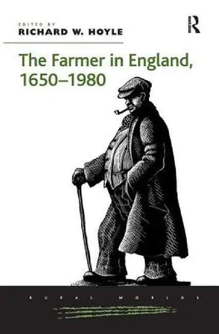 The Farmer in England, 1650-1980 by Richard W. Hoyle