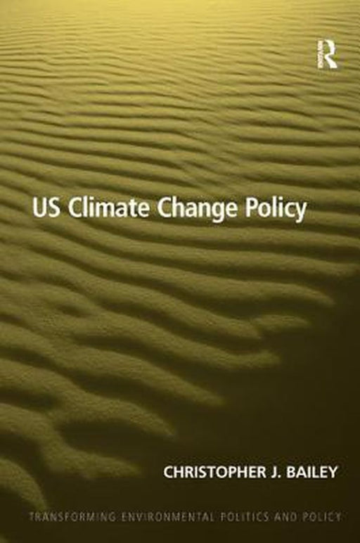 Us Climate Change Policy by Christopher J. Bailey, Philip Catney, Timothy Doyle