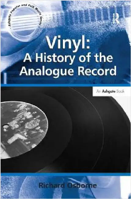 Vinyl: A History of the Analogue Record by Richard Osborne