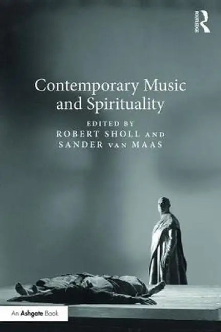 Contemporary Music and Spirituality by Robert Sholl