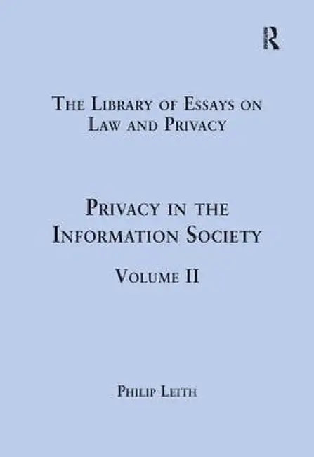Privacy in the Information Society: Volume II by Philip Leith