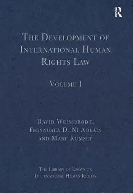 The Development of International Human Rights Law: Volume I by Fionnuala D. Ní Aoláin