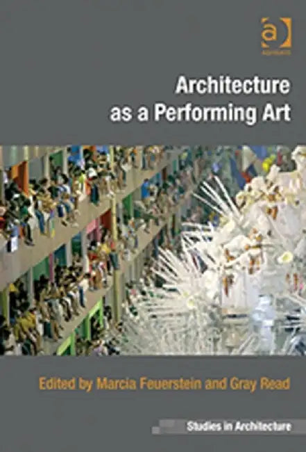 Architecture as a Performing Art by Marcia Feuerstein