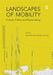 Landscapes Of Mobility: Culture, Politics, and Placemaking by Arijit Sen, Jennifer Johung