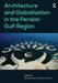 Architecture and Globalisation in the Persian Gulf Region. Edited by Murray Fraser, Nasser Golzari by Nasser Golzari