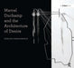 Marcel Duchamp and the Architecture of Desire by Penelope Haralambidou
