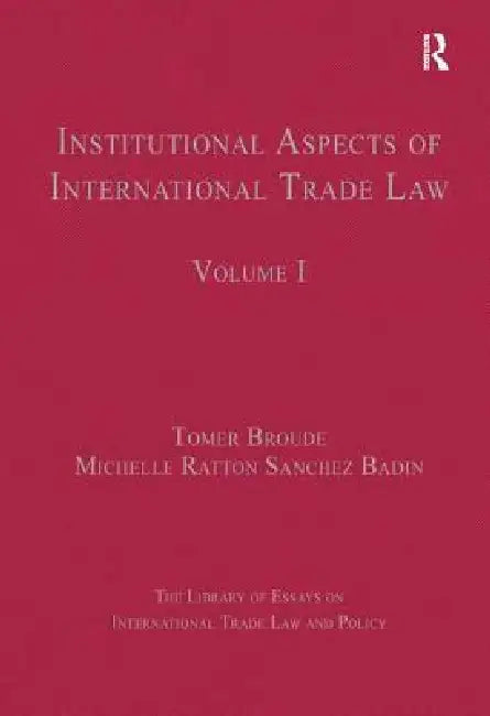 Institutional Aspects of International Trade Law by Michelle Ratton Sanchez Badin