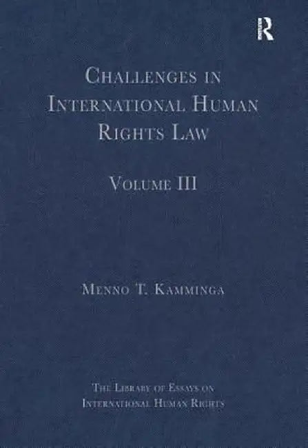 Challenges in International Human Rights Law: Volume III by MennoT. Kamminga