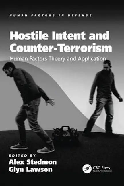 Hostile Intent and Counter-Terrorism: Human Factors Theory and Application by Glyn Lawson