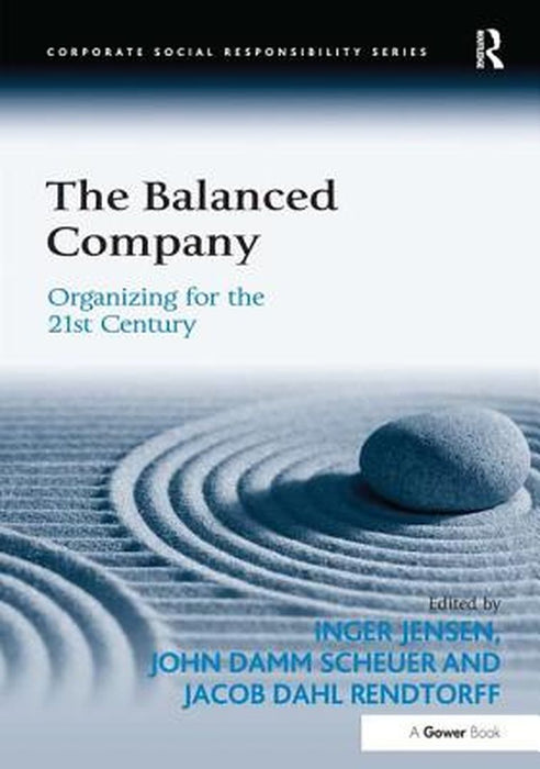 The Balanced Company: Organizing for the 21st Century by Inger Jensen, John Damm Scheuer, Jacob Dahl Rendtorff