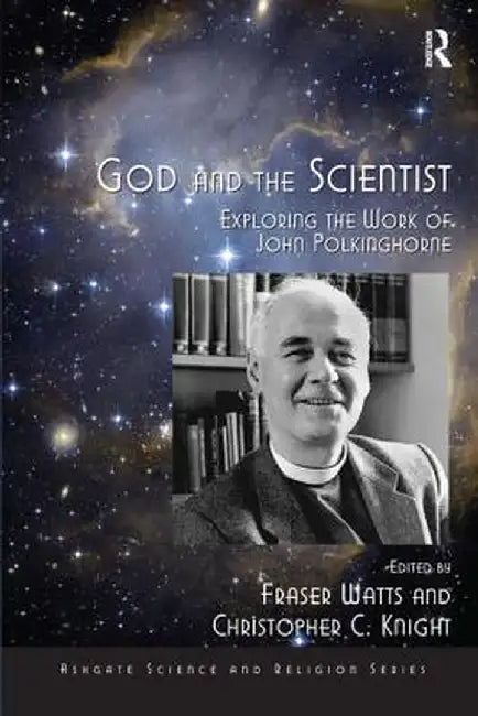 God and the Scientist: Exploring the Work of John Polkinghorne by Fraser Watts