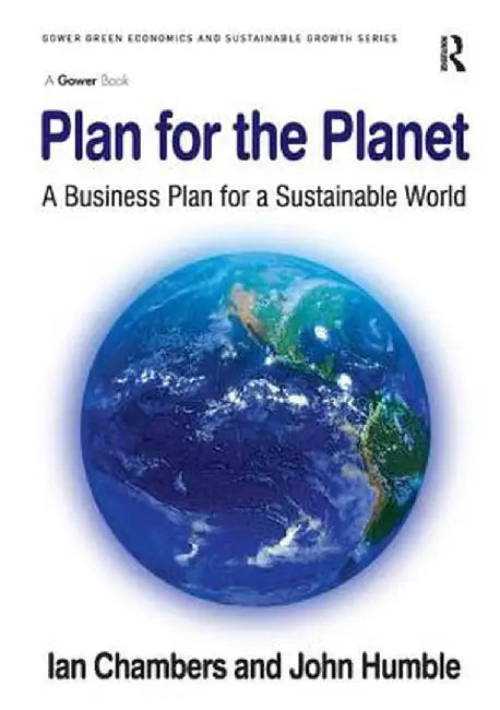 Plan for the Planet: A Business Plan for a Sustainable World by Ian Chambers