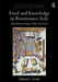 Food and Knowledge in Renaissance Italy: Bartolomeo Scappi's Paper Kitchens by Deborah L Krohn