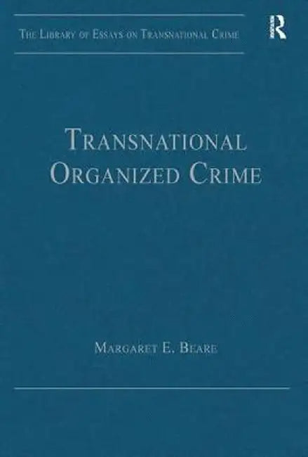 Transnational Organized Crime by Margaret E. Beare