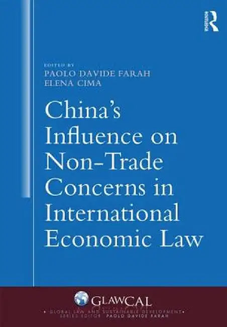 China's Influence on Non-Trade Concerns in International Economic Law by Paolo Farah