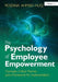 The Psychology of Employee Empowerment: Concepts, Critical Themes and a Framework for Implementation by Rozana Ahmad Huq