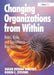 Changing Organizations from Within: Roles, Risks and Consultancy Relationships by Robin C. Stevens