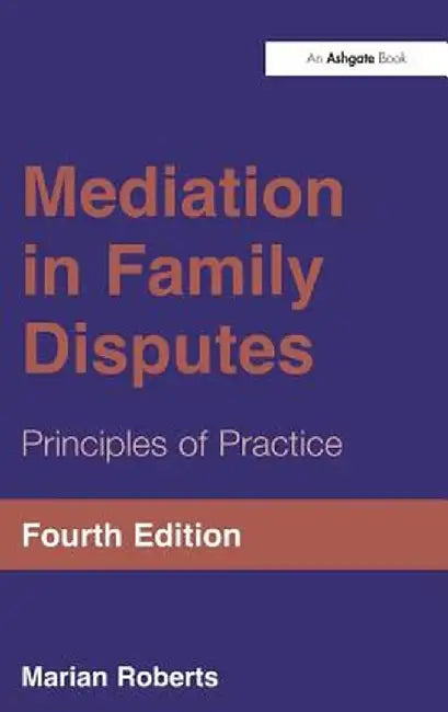 Mediation in Family Disputes: Principles of Practice by Marian Roberts