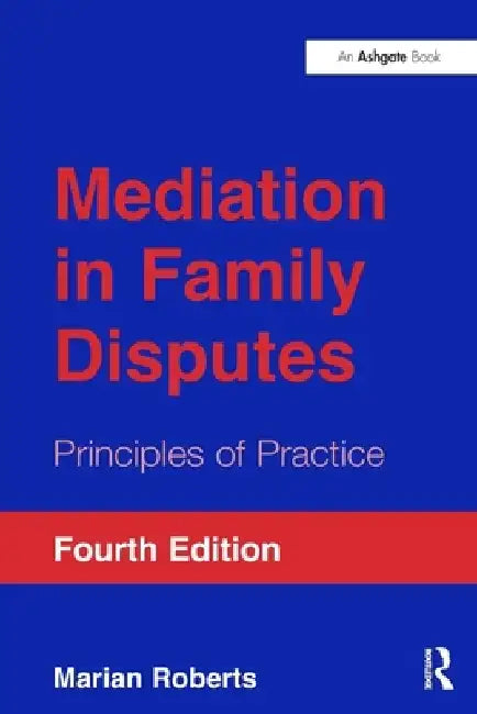 Mediation in Family Disputes: Principles of Practice by Marian Roberts