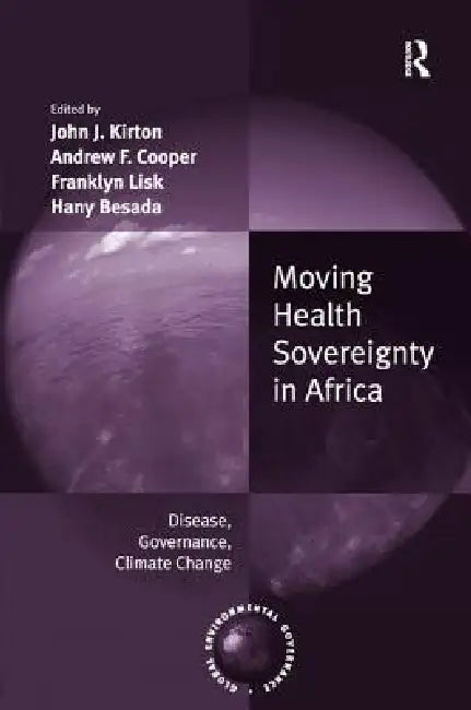 Moving Health Sovereignty in Africa: Disease, Governance, Climate Change by Andrew F. Cooper