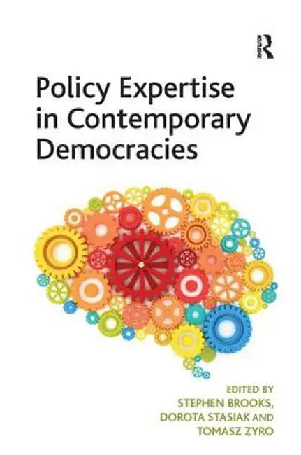 Policy Expertise in Contemporary Democracies by Stephen Brooks