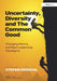 Uncertainty, Diversity And The Common Good: Changing Norms and New Leadership Paradigms by Stefan Groschl