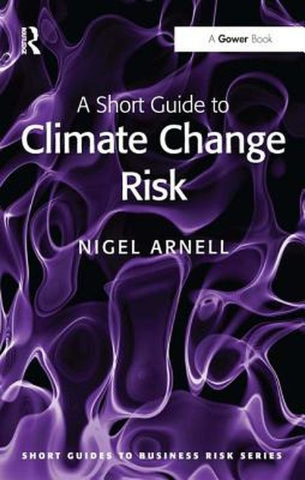 A Short Guide To Climate Change Risk by Nigel Arnell
