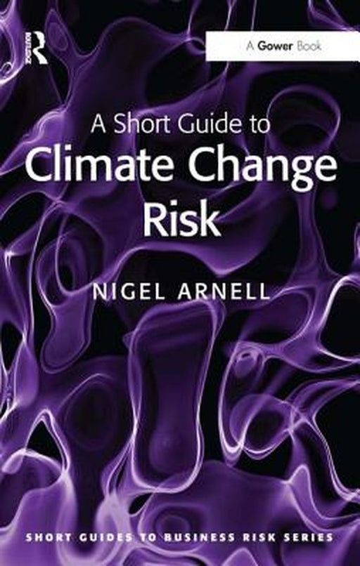 A Short Guide To Climate Change Risk by Nigel Arnell