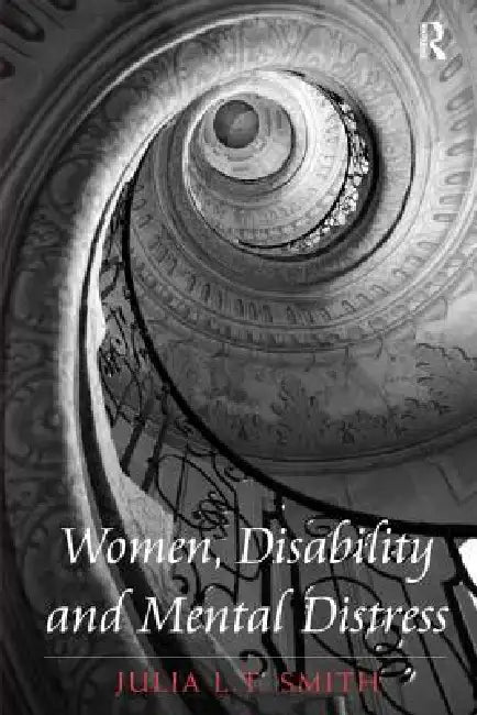 Women, Disability And Mental Distress by Julia L. T. Smith