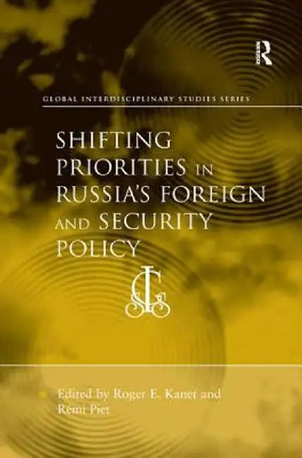 Shifting Priorities in Russia's Foreign and Security Policy by Rémi Piet