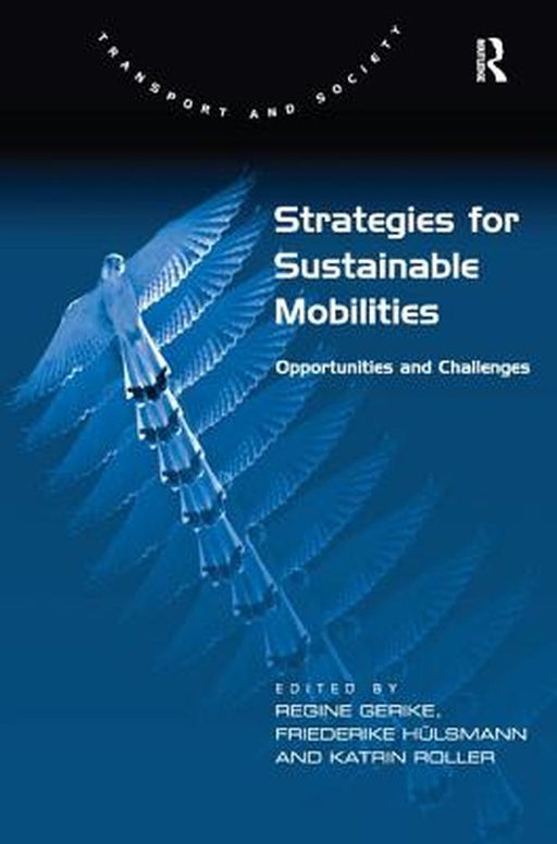 Strategies For Sustainable Mobilities: Opportunities and Challenges by Regine Gerike, Friederike Hulsmann, Katrin Roller