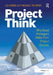 Projectthink: Why Good Managers Make Poor Project Choices by Lev Virine
