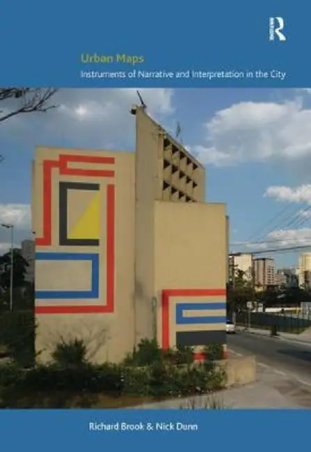 Urban Maps: Instruments of Narrative and Interpretation in the City by Richard Brook