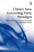 China's New Governing Party Paradigm: Political Renewal and the Pursuit of National Rejuvenation by Timothy R. Heath